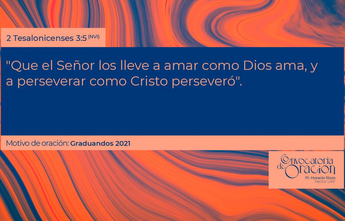 Proyecto de Oración, el motivo institucional para hoy es: Graduandos 2021