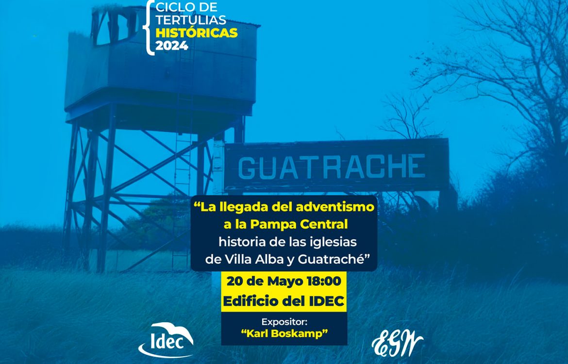 Ciclo de tertulias históricas: La llegada del adventismo a la Pampa central