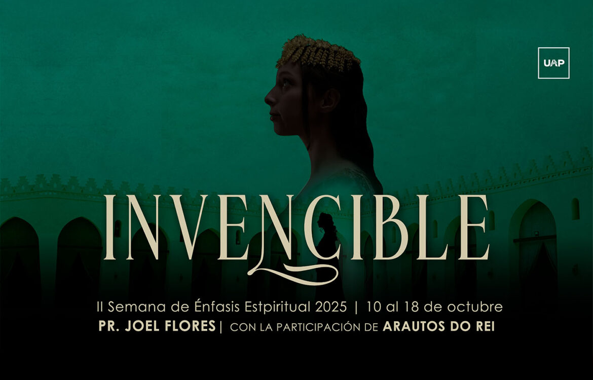 II Semana de Énfasis Espiritual 2025 “Invencible”