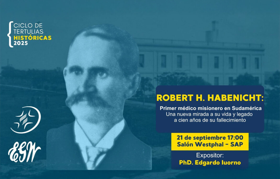 Ciclo de tertulias históricas “Robert Habenicht: Primer médico misionero en Sudamérica”